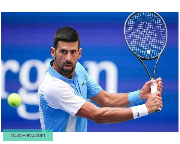 德约科维奇再创纪录夺冠引爆全球网坛热议新赛季格局或将重塑焦点