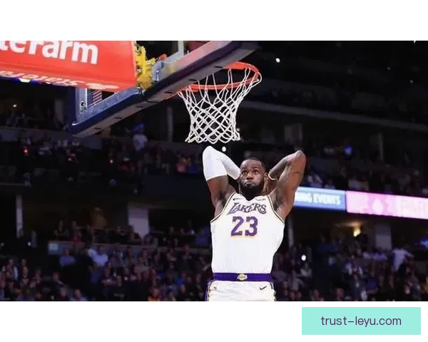 詹姆斯关键时刻连得分 湖人逆转掘金迎来连胜新高